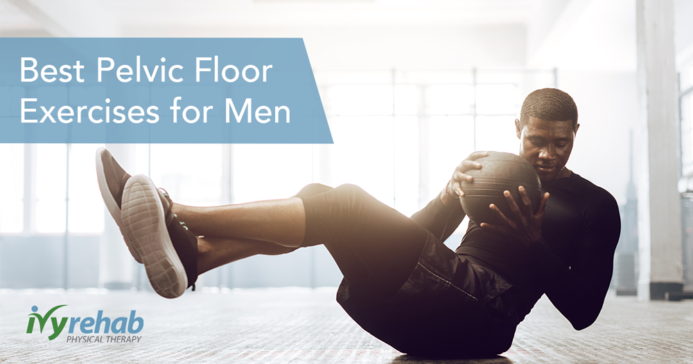 The Best Pelvic Floor Exercises for Men Ivy Rehab