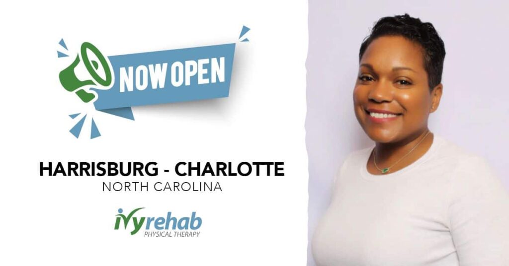 Ivy Rehab Physical Therapy is now open in Harrisburg - Charlotte, NC