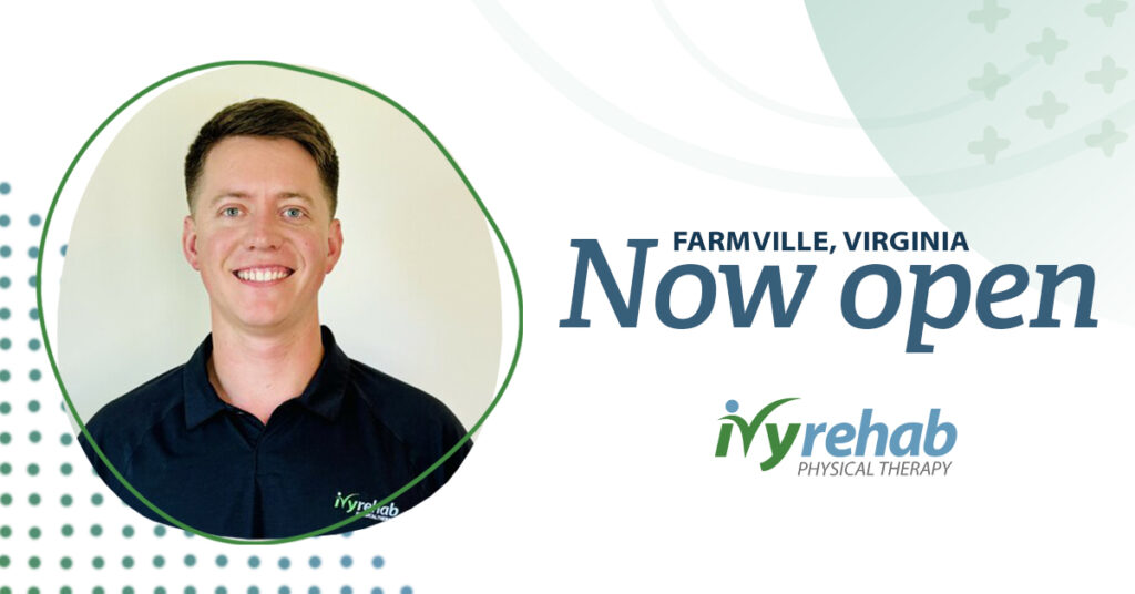 Farmville, VA Residents Now Have Access to New Ivy Rehab Physical Therapy Clinic Led by Dylan Fanney    