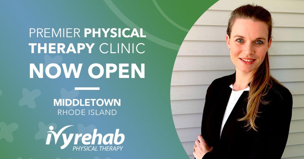 Ivy Rehab Physical Therapy is now open in Middletown, RI