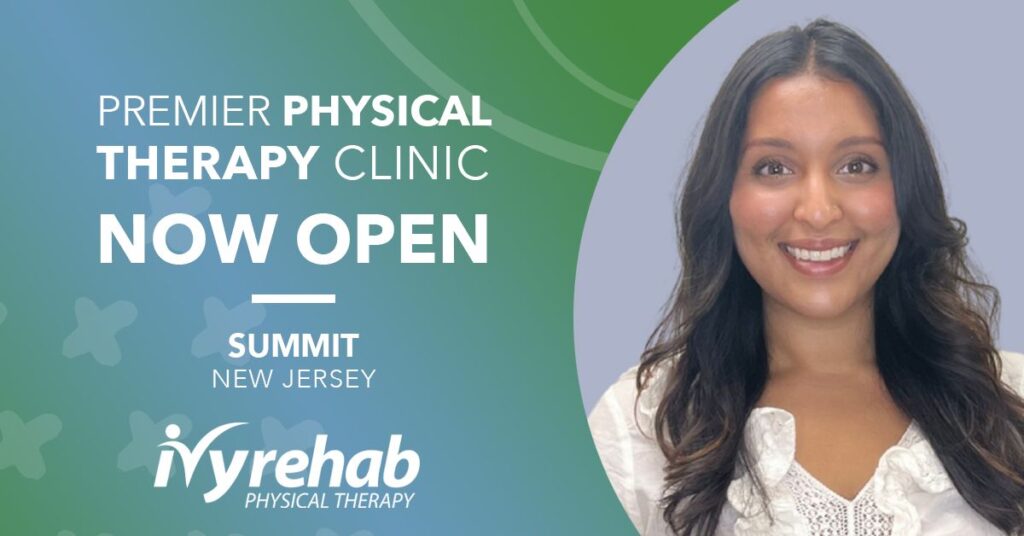 Dr. Nisha Rele Launches New Ivy Rehab Physical Therapy Location in Summit, NJ  