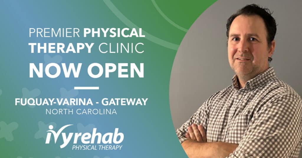 Ivy Rehab Physical Therapy Expands to a Second Location in Fuquay-Varina, NC, in Collaboration with Greg Hogan        