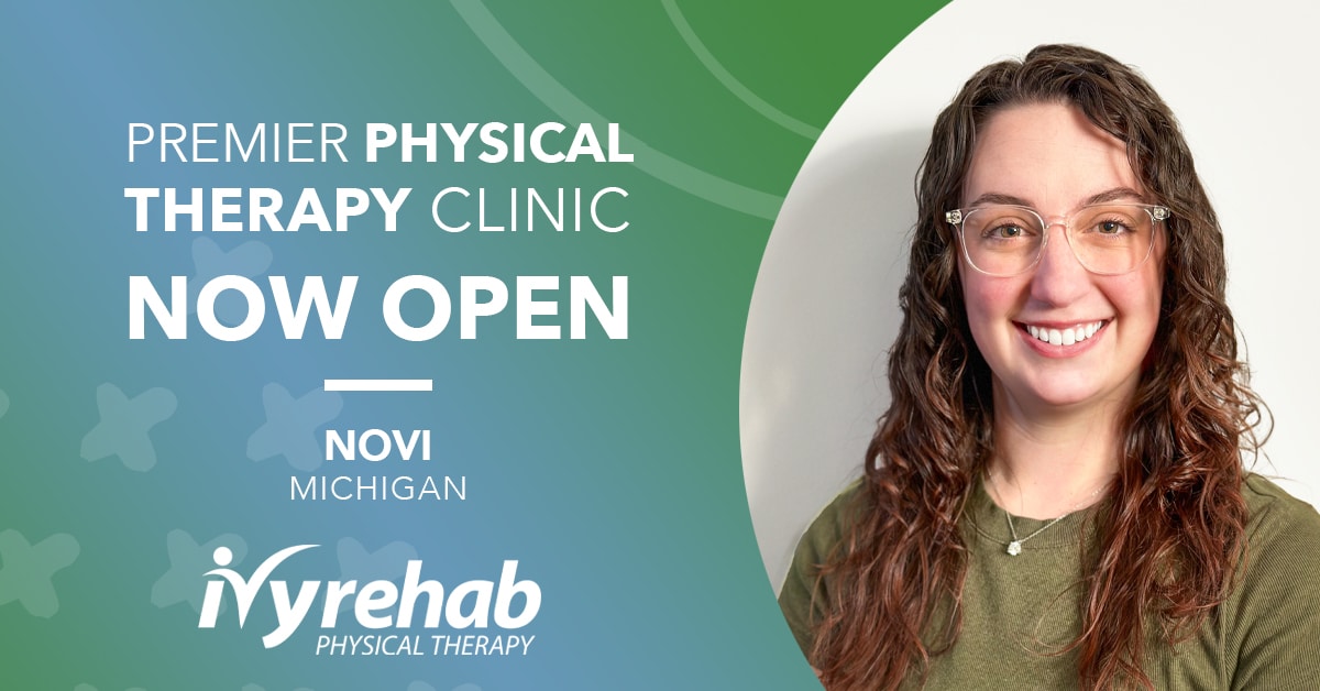 Ivy Rehab Physical Therapy is now open in Novi, MI