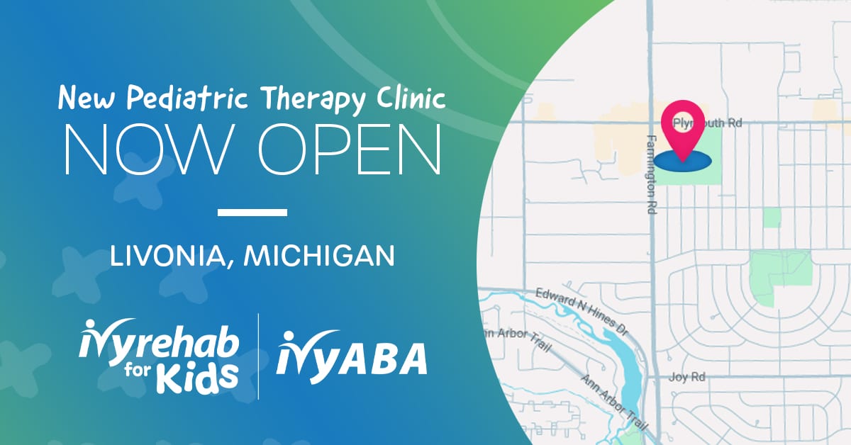 Ivy Rehab for Kids and Ivy ABA are now open in Livonia, MI