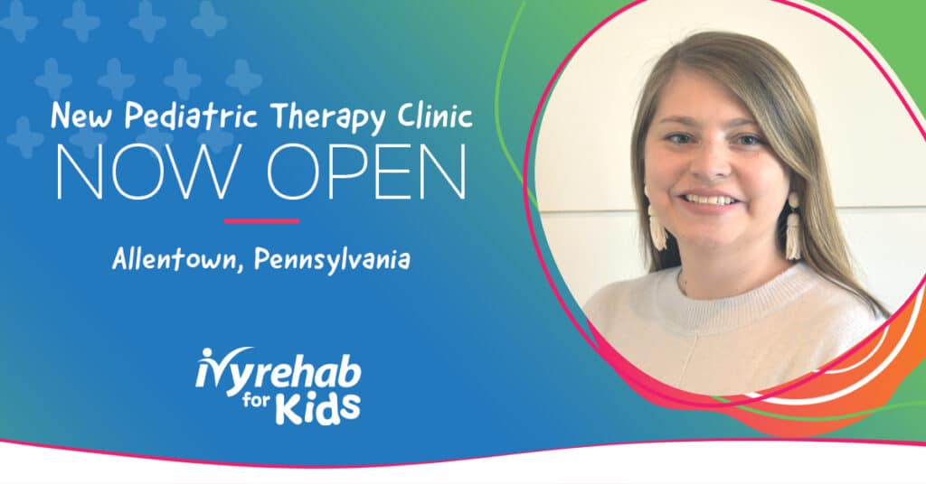 Ivy Rehab for Kids is Now Open in Allentown, PA, Led by Lauren Maff     