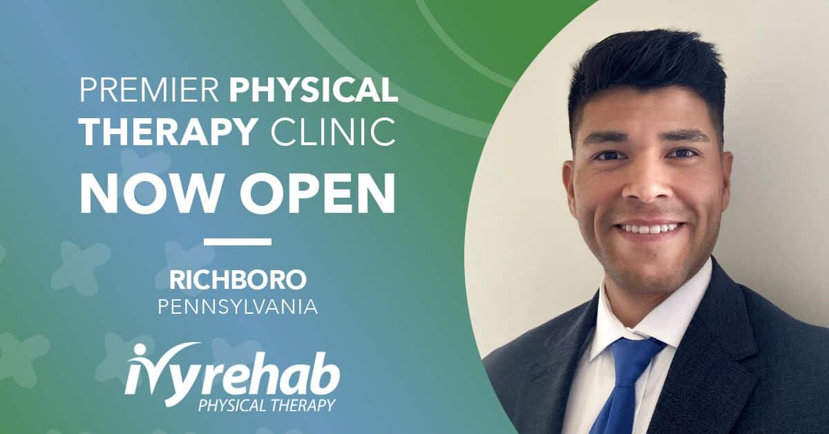 Ivy Rehab Physical Therapy is now open in Richboro, PA