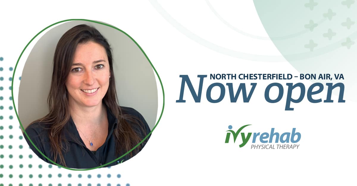 Ivy Rehab Physical Therapy is now open in Bon Air, VA