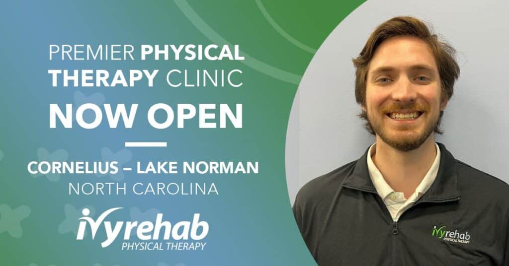 Dr. Matthew Eller Brings Expert Physical Therapy Care to Ivy Rehab’s New Lake Norman – Cornelius, NC Clinic           