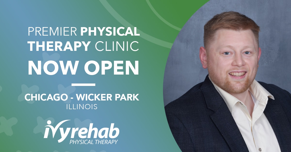Ivy Rehab Physical Therapy is now open in Wicker Park - Chicago, IL