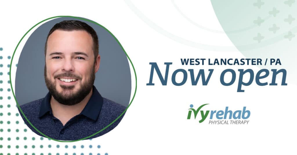 Ivy Rehab Physical Therapy Opens Second Location in Lancaster, PA, Led by Dr. Cameron Saucier