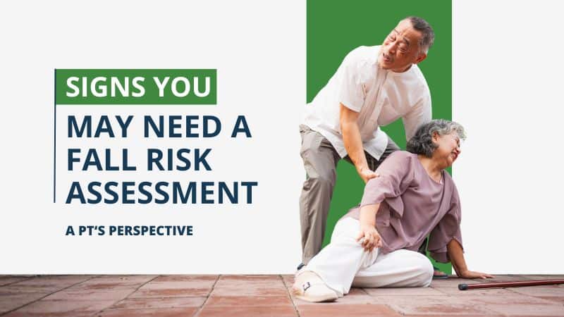 Signs You May Need a Fall Risk Assessment: A PT’s Perspective