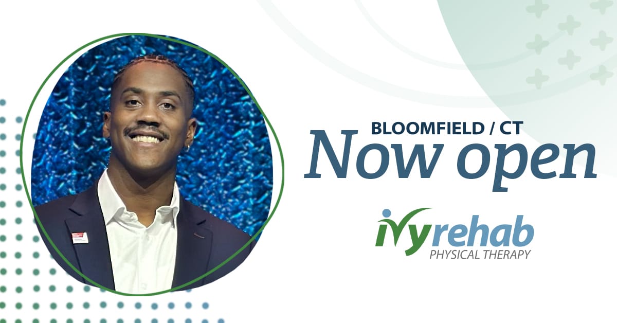 Ivy Rehab Physical Therapy is now open in Bloomfield, CT