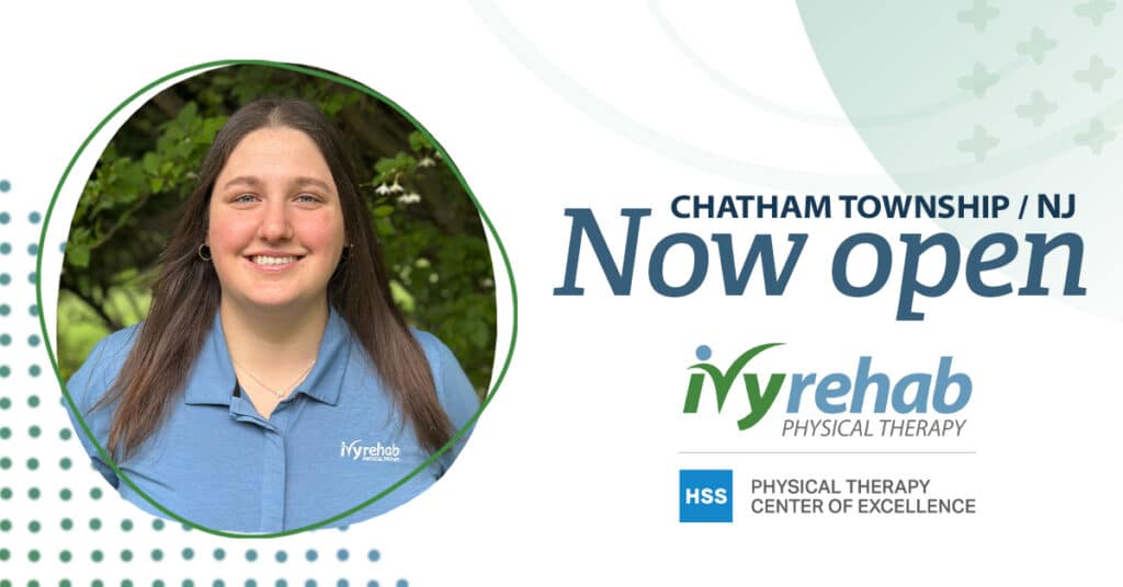 Dr. Marisa Harding Brings Ivy Rehab HSS Physical Therapy Center of Excellence to Chatham, NJ