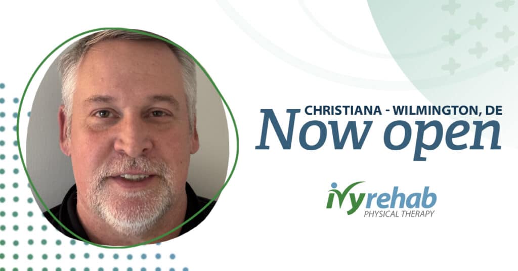 Mitch Thomas Brings Ivy Rehab Physical Therapy to the Christiana area of Wilmington, DE