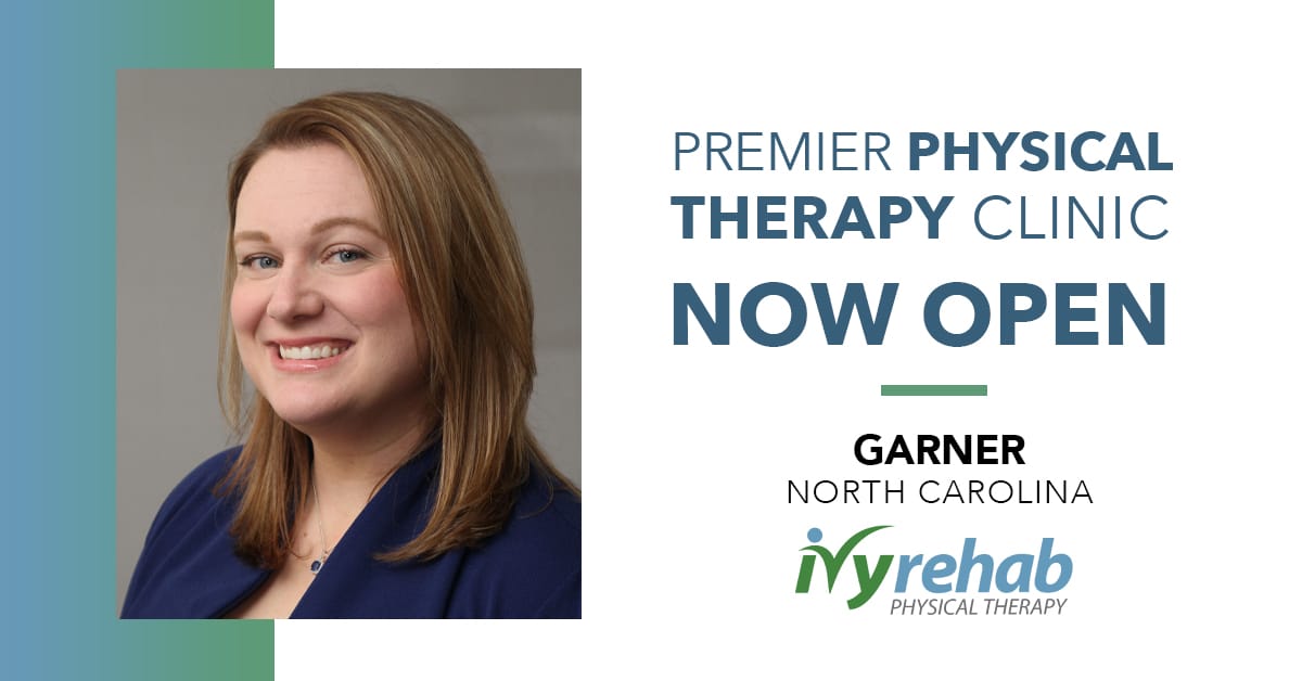 Ivy Rehab Physical Therapy is now open in Garner, NC