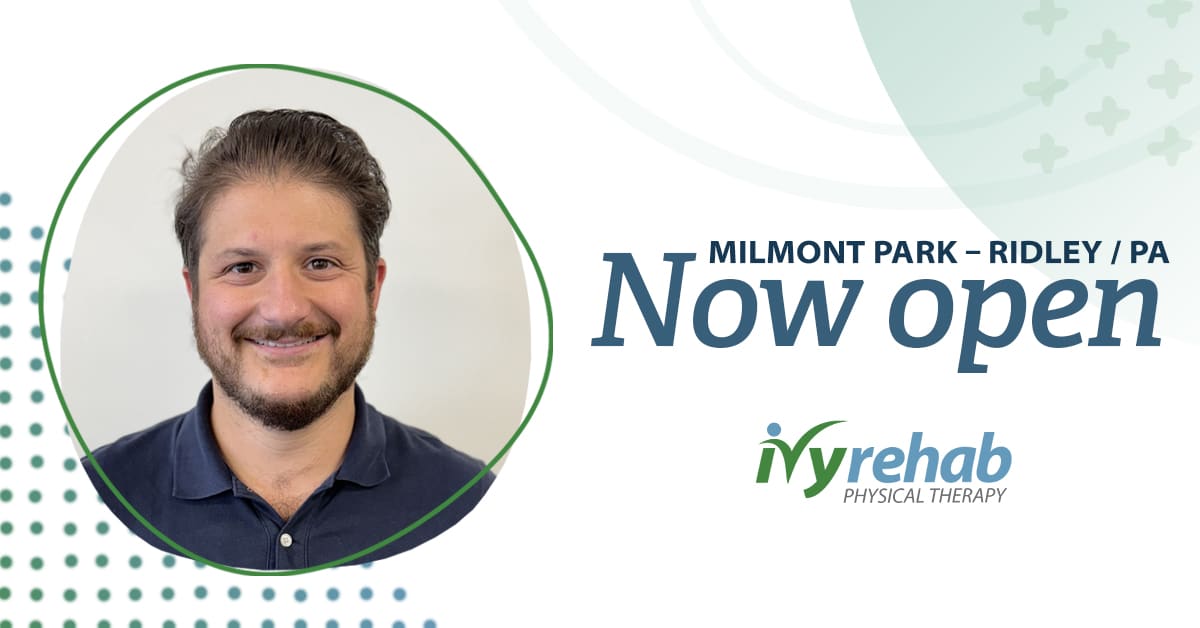Ivy Rehab Physical Therapy is now open in Milmont Park, PA