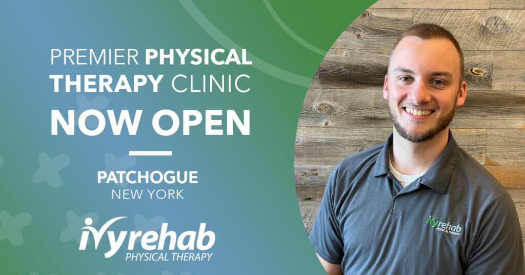 Ivy Rehab Physical Therapy Expands to Patchogue, NY with Dr. Torin Bacon Leading the Way