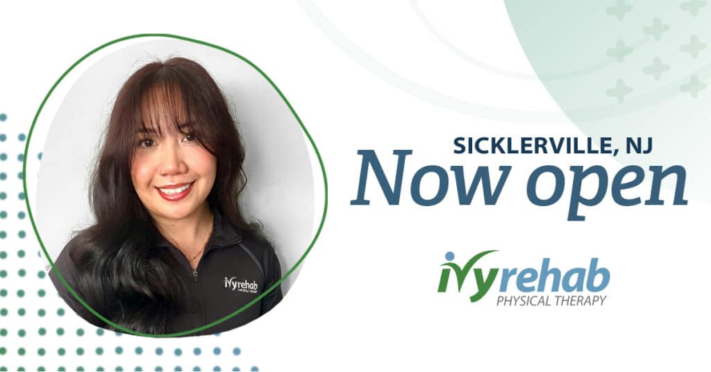 Ivy Rehab Physical Therapy Brings New Location to Sicklerville, NJ with Dr. Kaitlyn Manaytay