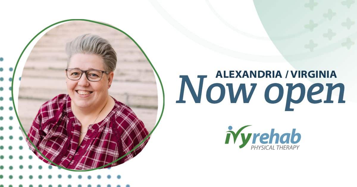 Ivy Rehab Physical Therapy is now open in Alexandria, VA