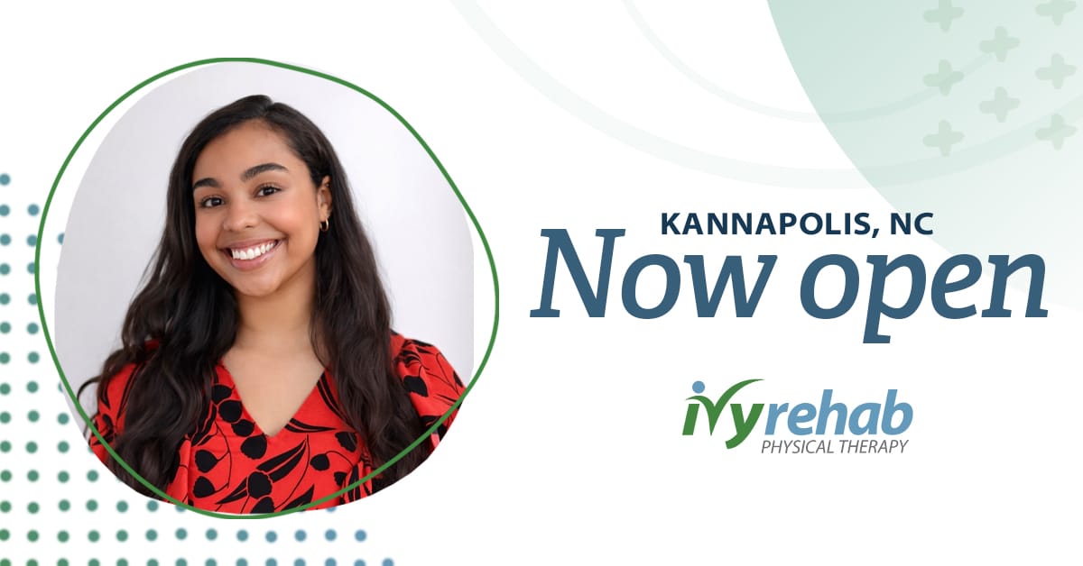 Ivy Rehab Physical Therapy is now open in Kannapolis, NC