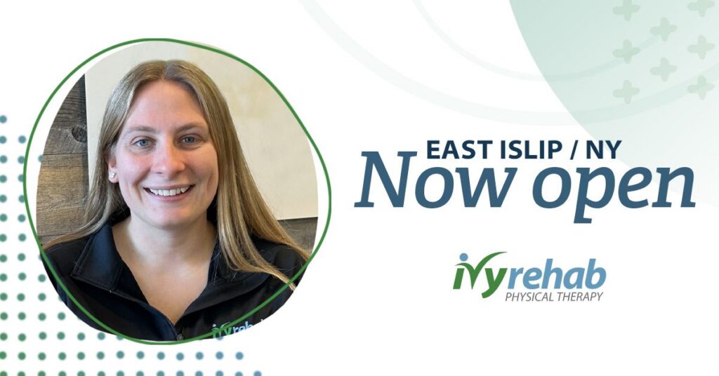 Dr. Kirsten Gruener Expands Ivy Rehab Physical Therapy in Suffolk County with a New Location in East Islip, NY