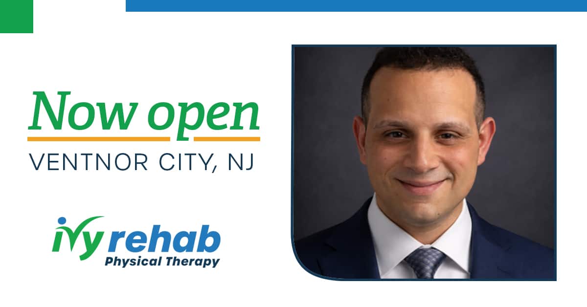 Ivy Rehab Physical Therapy is now open in Ventnor City, NJ